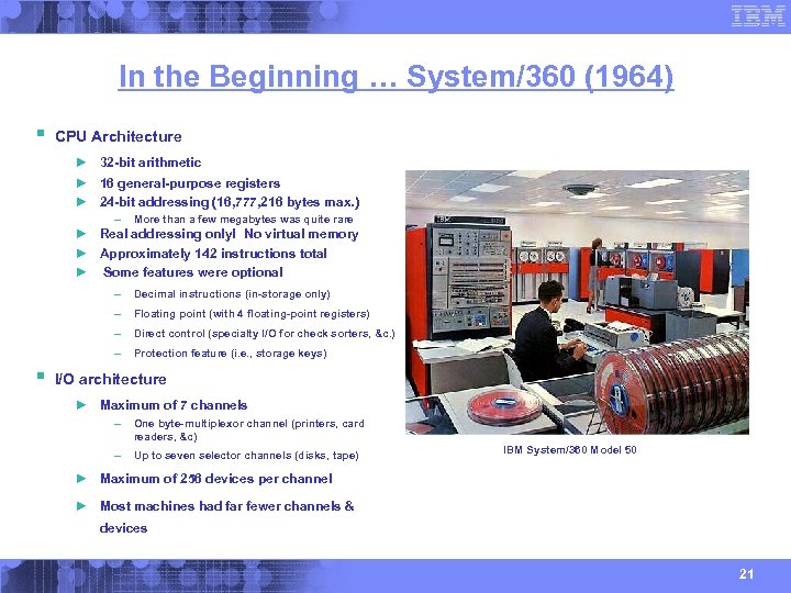 In the Beginning … System/360 (1964) § CPU Architecture ► 32 -bit arithmetic ►