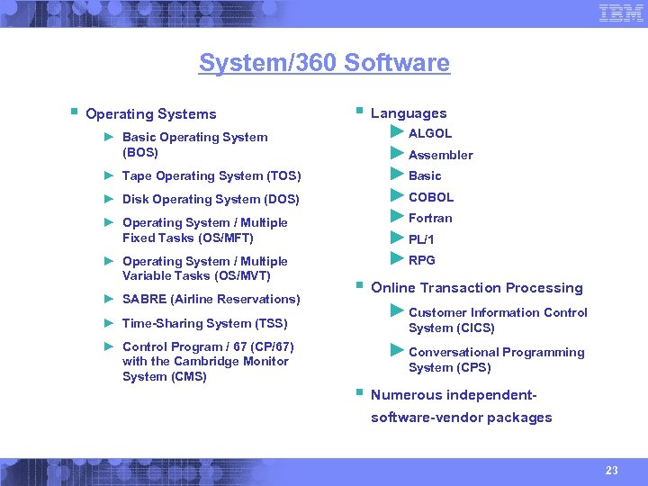 System/360 Software § Operating Systems ► Basic Operating System (BOS) ► Tape Operating System