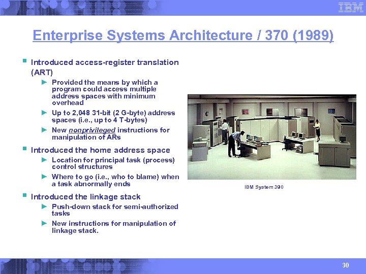 Enterprise Systems Architecture / 370 (1989) § Introduced access-register translation (ART) ► Provided the