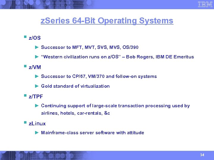 z. Series 64 -Bit Operating Systems § z/OS ► Successor to MFT, MVT, SVS,