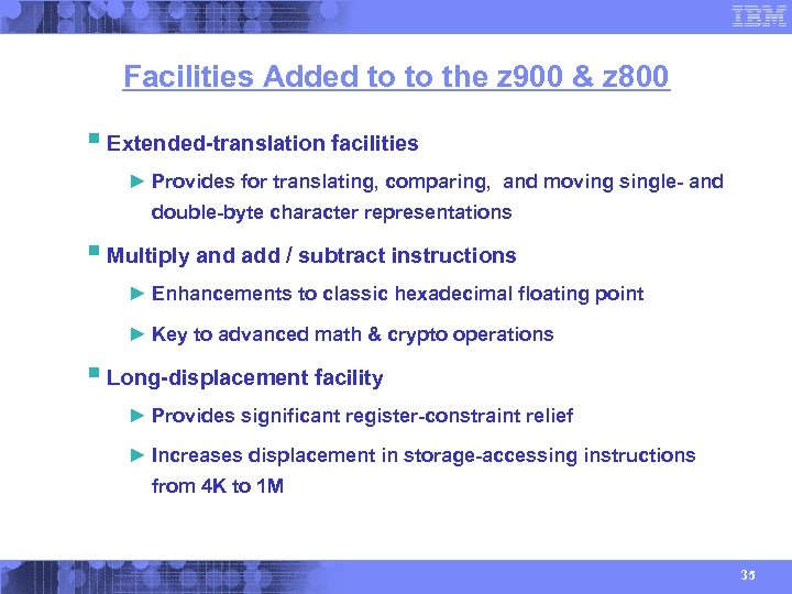 Facilities Added to to the z 900 & z 800 § Extended-translation facilities ►