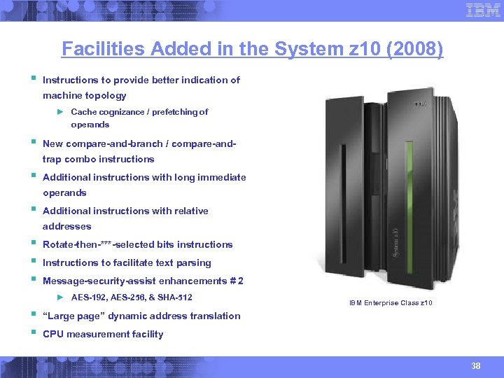 Facilities Added in the System z 10 (2008) § Instructions to provide better indication