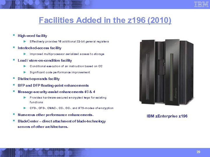 Facilities Added in the z 196 (2010) § High-word facility ► § Interlocked-access facility