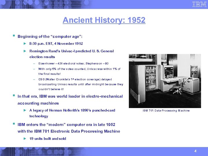 Ancient History: 1952 § Beginning of the “computer age”: ► 8: 30 p. m.