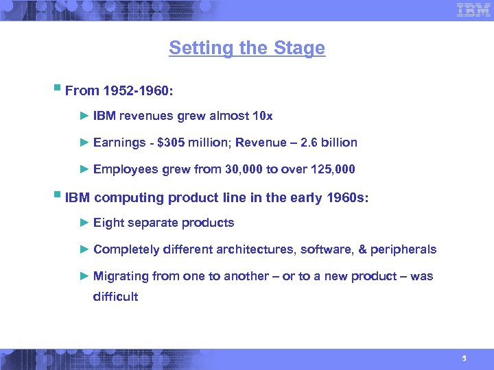 Setting the Stage § From 1952 -1960: ► IBM revenues grew almost 10 x