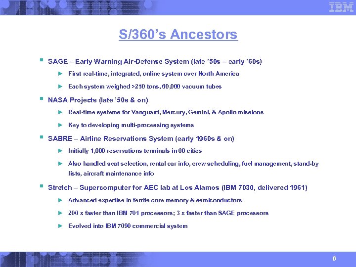 S/360’s Ancestors § SAGE – Early Warning Air-Defense System (late ’ 50 s –