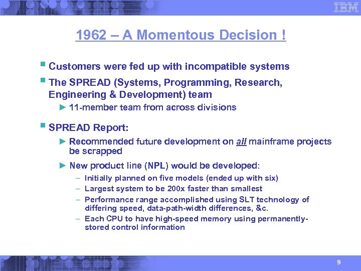 1962 – A Momentous Decision ! § Customers were fed up with incompatible systems