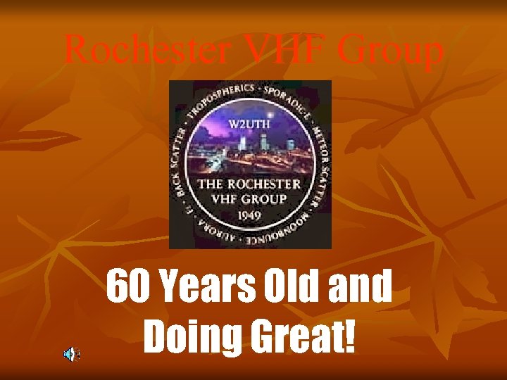 Rochester VHF Group 60 Years Old and Doing Great! 