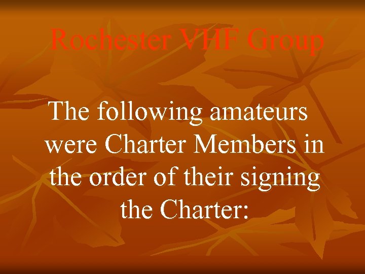 Rochester VHF Group The following amateurs were Charter Members in the order of their