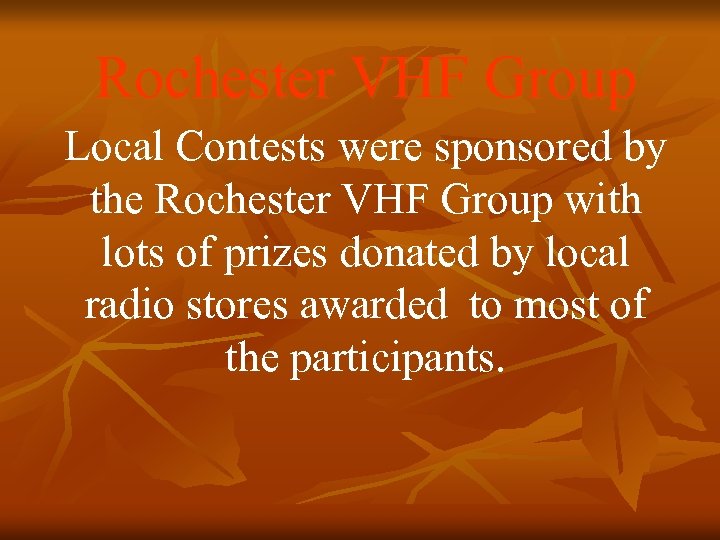 Rochester VHF Group Local Contests were sponsored by the Rochester VHF Group with lots