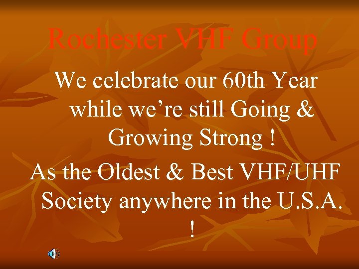 Rochester VHF Group We celebrate our 60 th Year while we’re still Going &