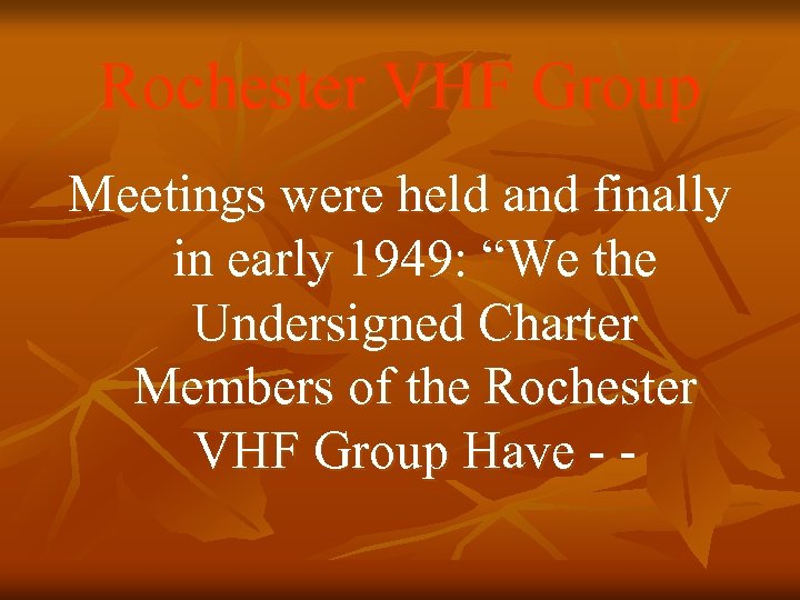 Rochester VHF Group Meetings were held and finally in early 1949: “We the Undersigned