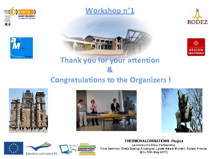 Workshop n° 1 Thank you for your attention & Congratulations to the Organizers !