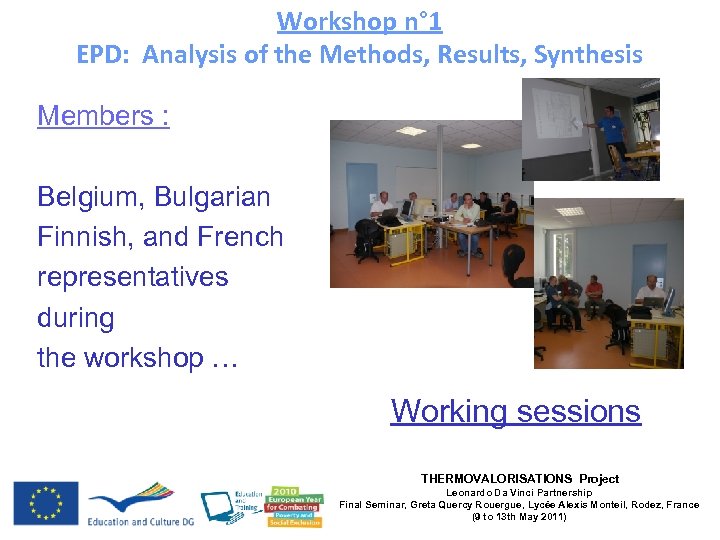 Workshop n° 1 EPD: Analysis of the Methods, Results, Synthesis Members : Belgium, Bulgarian