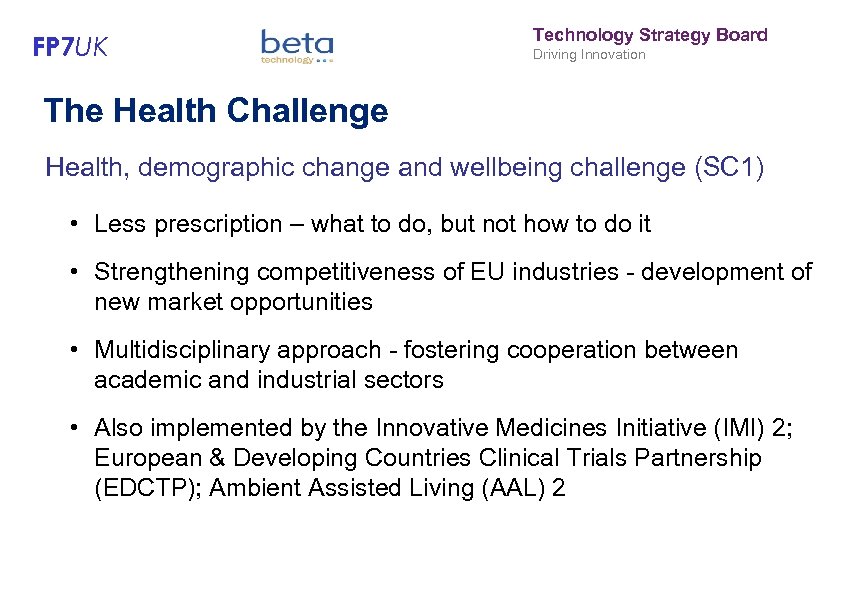 FP 7 UK Technology Strategy Board Driving Innovation The Health Challenge Health, demographic change