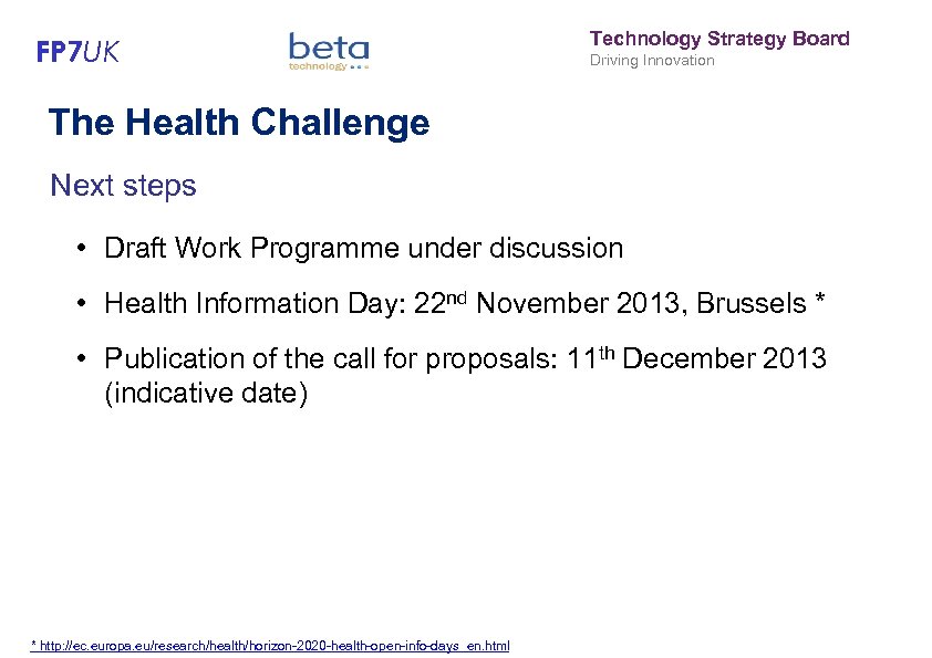 FP 7 UK Technology Strategy Board Driving Innovation The Health Challenge Next steps •