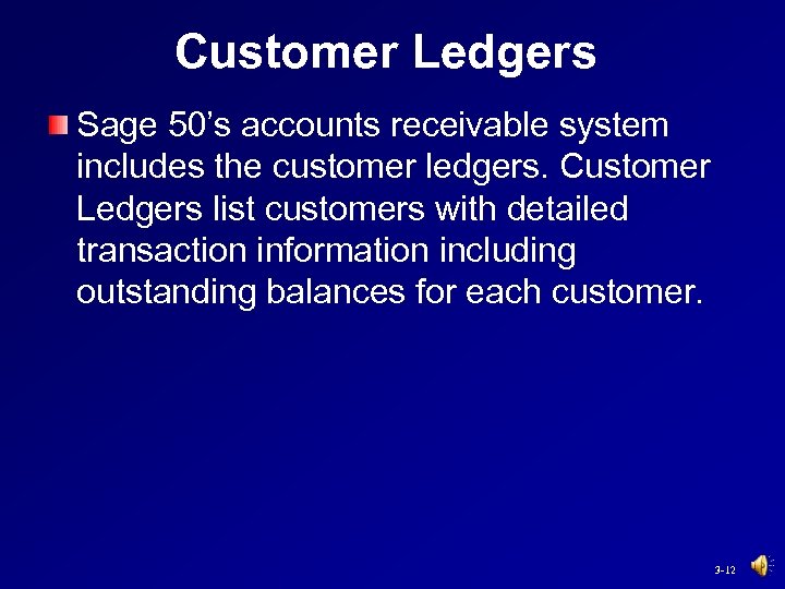 Customer Ledgers Sage 50’s accounts receivable system includes the customer ledgers. Customer Ledgers list