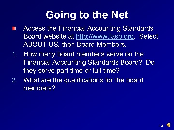 Going to the Net Access the Financial Accounting Standards Board website at http: //www.