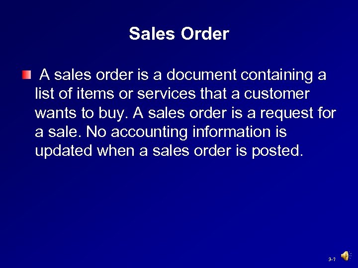 Sales Order A sales order is a document containing a list of items or