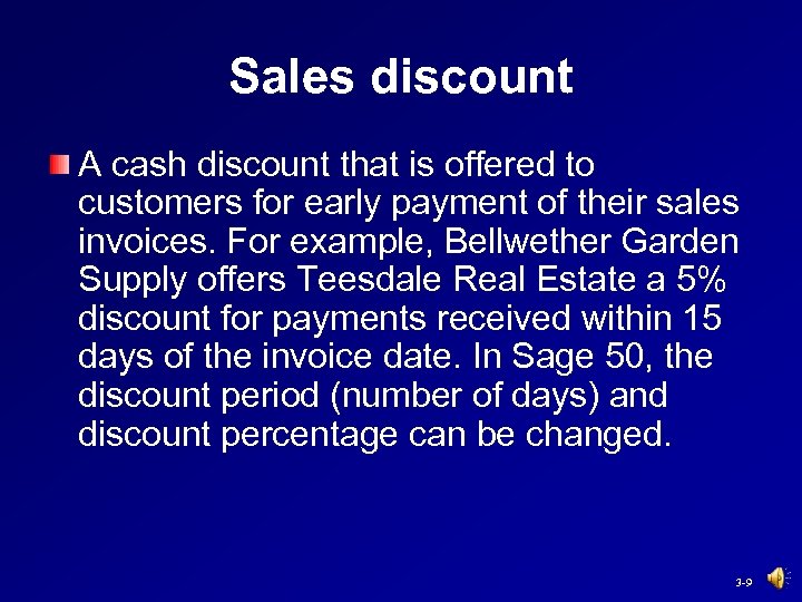 Sales discount A cash discount that is offered to customers for early payment of