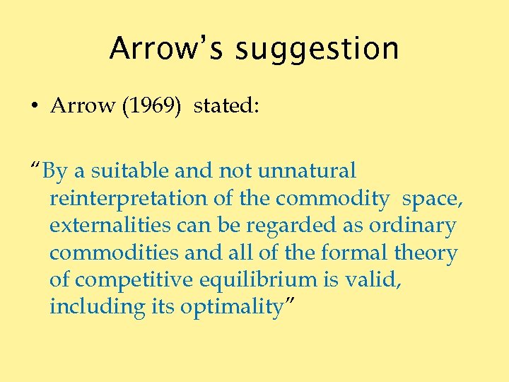 Arrow’s suggestion • Arrow (1969) stated: “By a suitable and not unnatural reinterpretation of