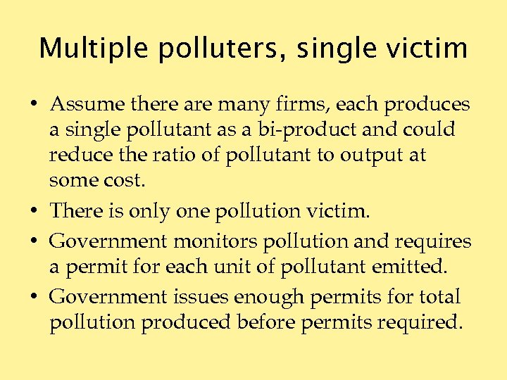 Multiple polluters, single victim • Assume there are many firms, each produces a single