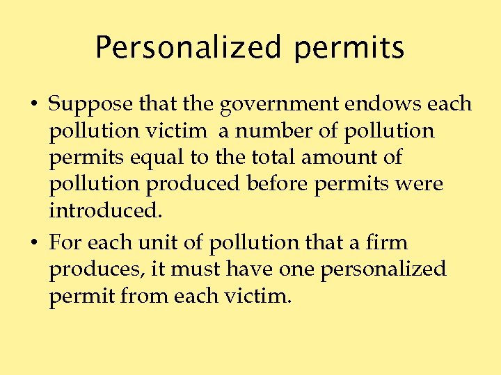 Personalized permits • Suppose that the government endows each pollution victim a number of