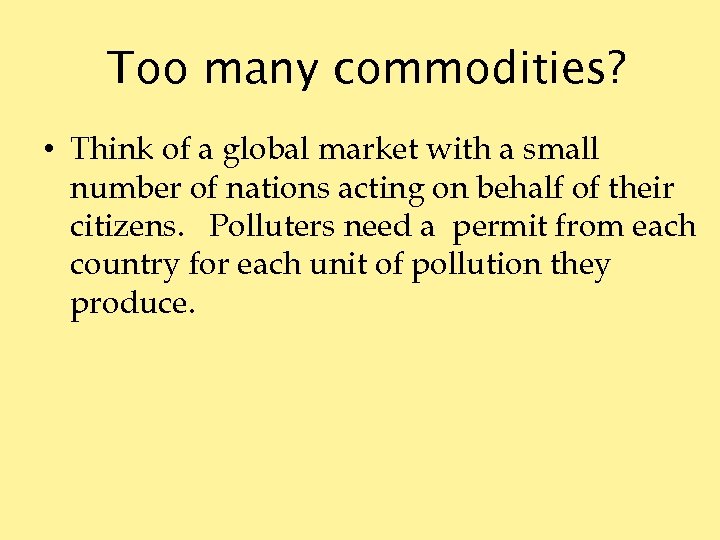 Too many commodities? • Think of a global market with a small number of