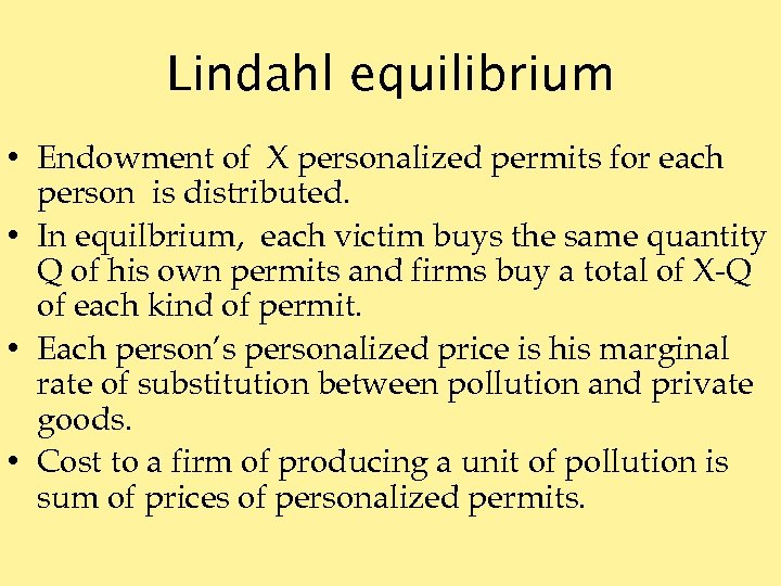 Lindahl equilibrium • Endowment of X personalized permits for each person is distributed. •