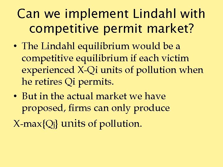 Can we implement Lindahl with competitive permit market? • The Lindahl equilibrium would be