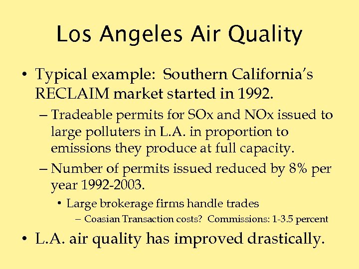 Los Angeles Air Quality • Typical example: Southern California’s RECLAIM market started in 1992.