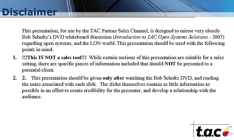Disclaimer This presentation, for use by the TAC Partner Sales Channel, is designed to