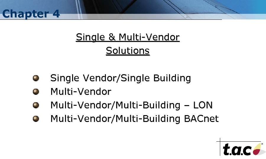 Chapter 4 Single & Multi-Vendor Solutions Single Vendor/Single Building Multi-Vendor/Multi-Building – LON Multi-Vendor/Multi-Building BACnet