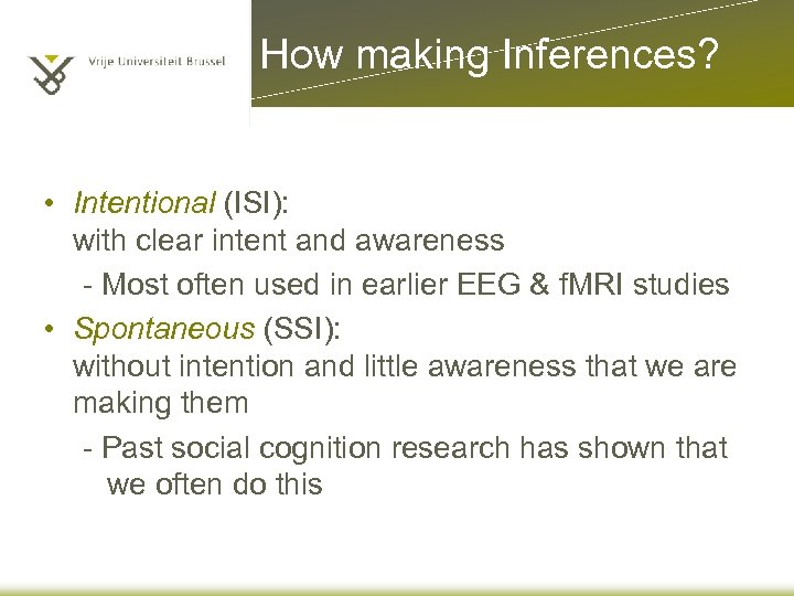 How making Inferences? • Intentional (ISI): with clear intent and awareness - Most often