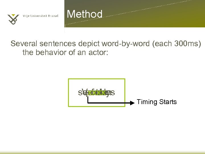 Method Several sentences depict word-by-word (each 300 ms) the behavior of an actor: searches