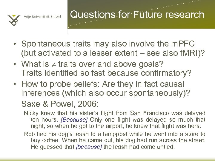 Questions for Future research • Spontaneous traits may also involve the m. PFC (but