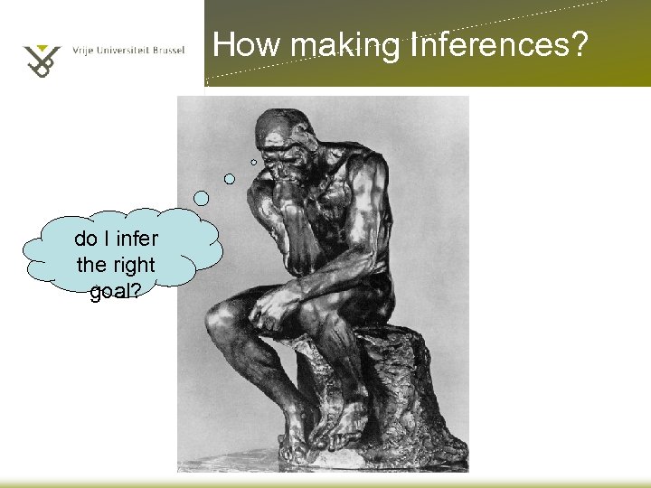 How making Inferences? do I infer the right goal? 