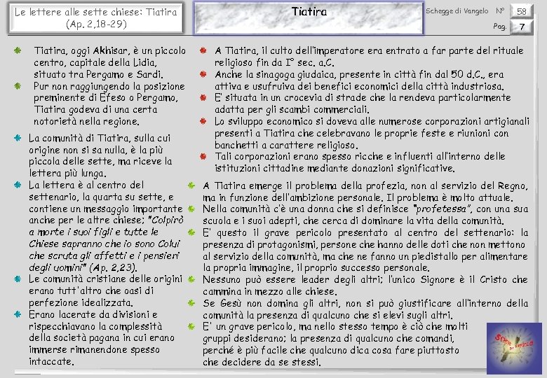 Le lettere alle sette chiese: Tiatira (Ap. 2, 18 -29) Tiatira, oggi Akhisar, è