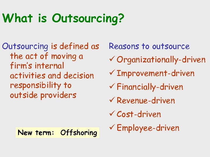 What is Outsourcing? Outsourcing is defined as the act of moving a firm’s internal