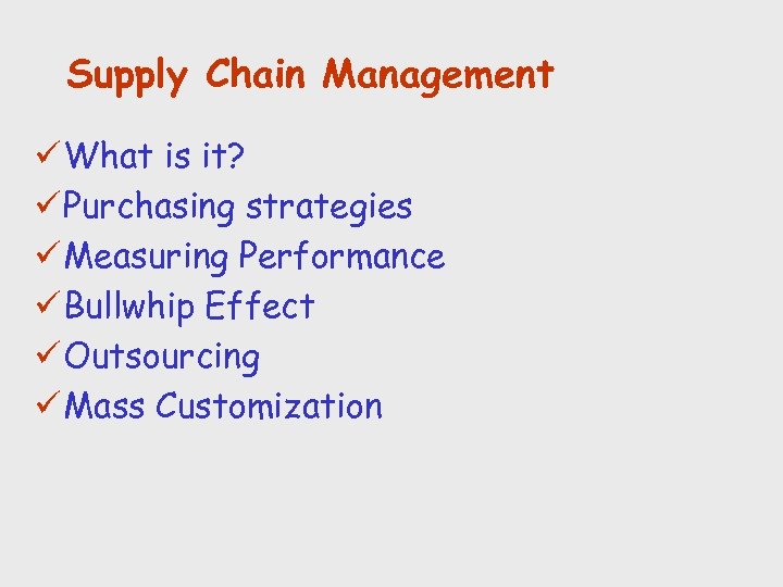 Supply Chain Management ü What is it? ü Purchasing strategies ü Measuring Performance ü