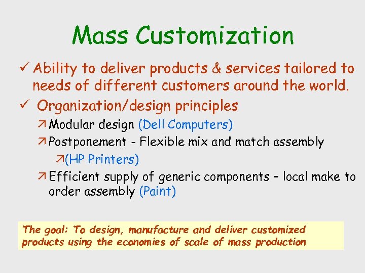 Mass Customization ü Ability to deliver products & services tailored to needs of different