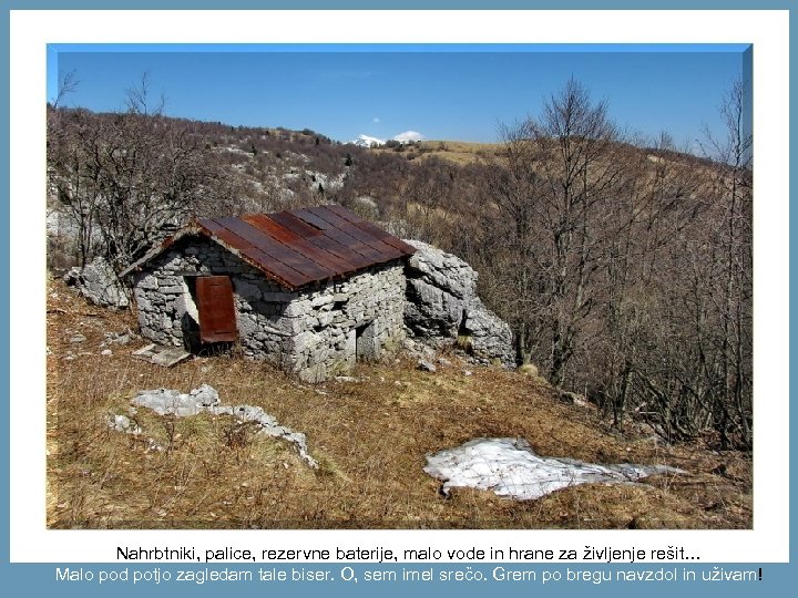 Nahrbtniki, palice, rezervne baterije, malo vode in hrane za življenje rešit… Malo pod potjo