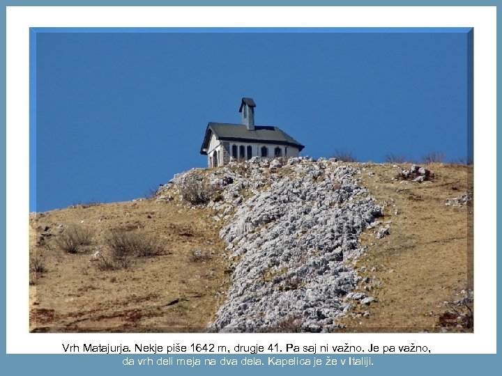 Vrh Matajurja. Nekje piše 1642 m, drugje 41. Pa saj ni važno. Je pa