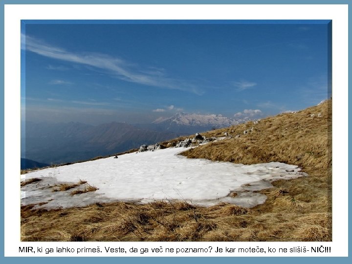 MIR, ki ga lahko primeš. Veste, da ga več ne poznamo? Je kar moteče,