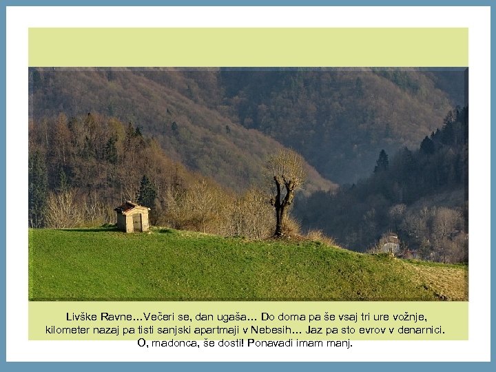 Livške Ravne…Večeri se, dan ugaša… Do doma pa še vsaj tri ure vožnje, kilometer