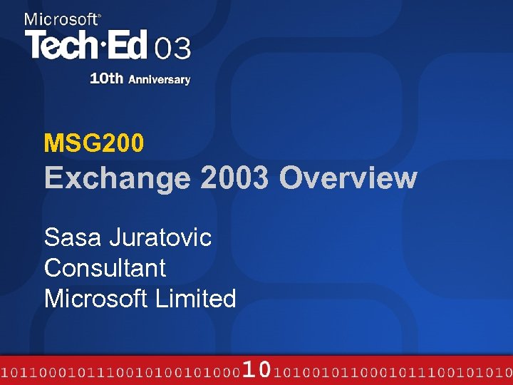 MSG 200 Exchange 2003 Overview Sasa Juratovic Consultant Microsoft Limited 