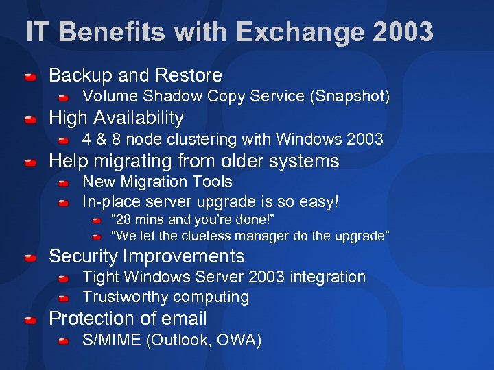 IT Benefits with Exchange 2003 Backup and Restore Volume Shadow Copy Service (Snapshot) High