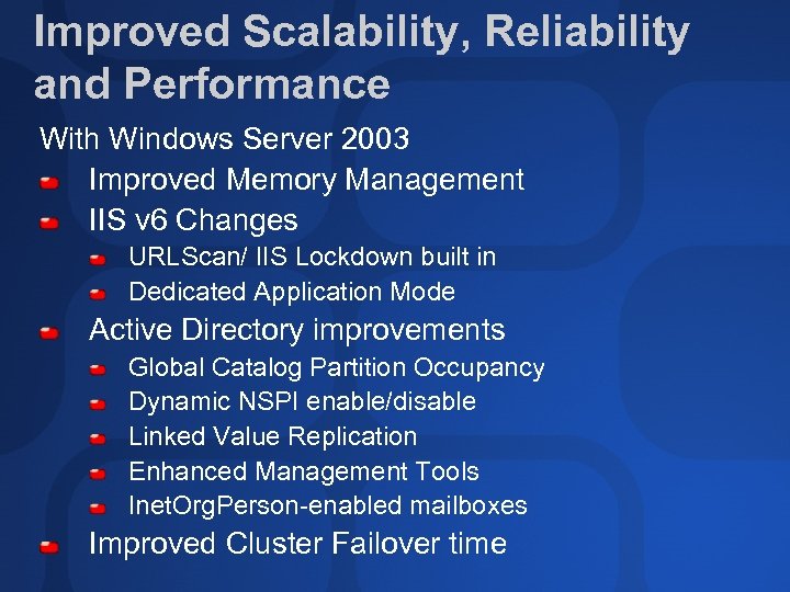 Improved Scalability, Reliability and Performance With Windows Server 2003 Improved Memory Management IIS v