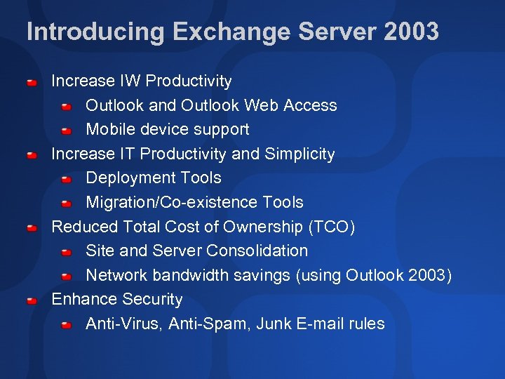 Introducing Exchange Server 2003 Increase IW Productivity Outlook and Outlook Web Access Mobile device