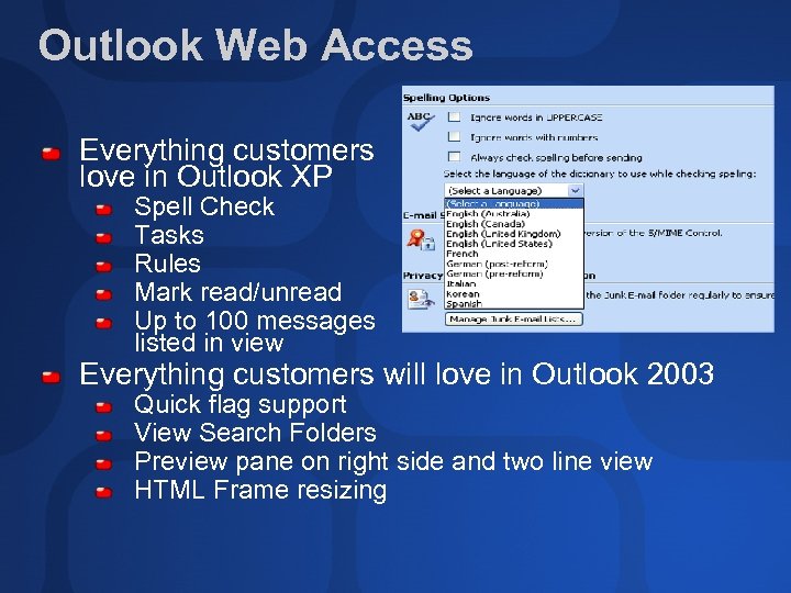 Outlook Web Access Everything customers love in Outlook XP Spell Check Tasks Rules Mark